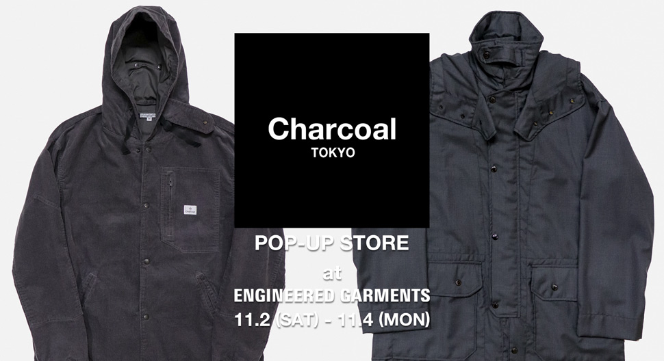 〈Charcoal TOKYO〉POP-UP STORE at ENGINEERED GARMENTS TOKYO