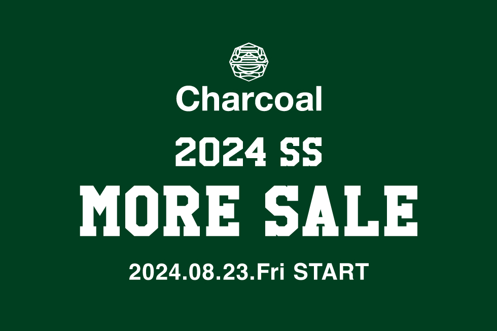 【Charcoal TOKYO】24SS 期間限定MORE SALE開催のご案内